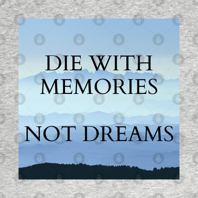 DIE WITH MEMORIES by WORDS MEAN POWER